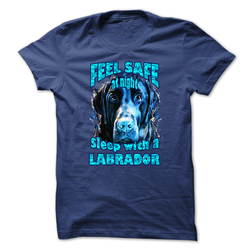Labrador t-shirt - Feel safe at night, sleep with a labrador