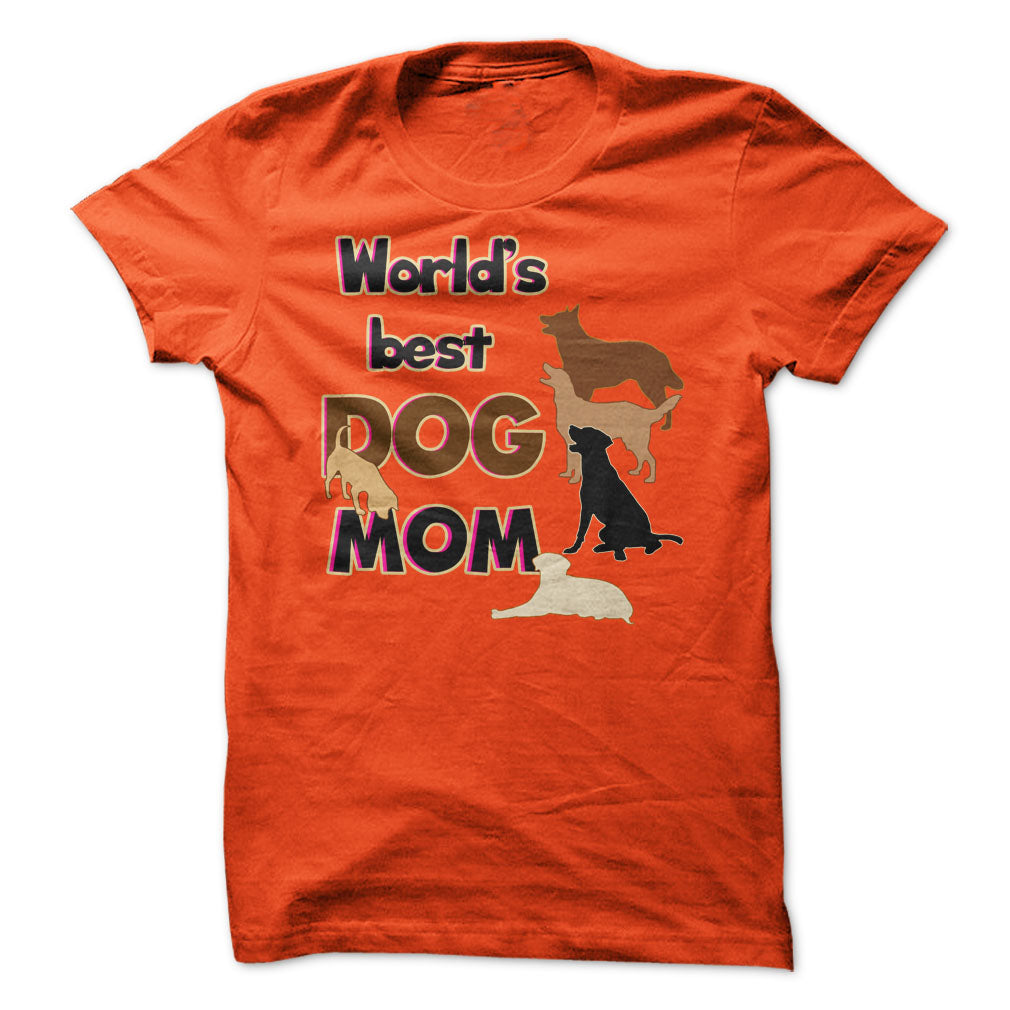 Worlds Best Dog Mom! Dog Moms Are Awesome!