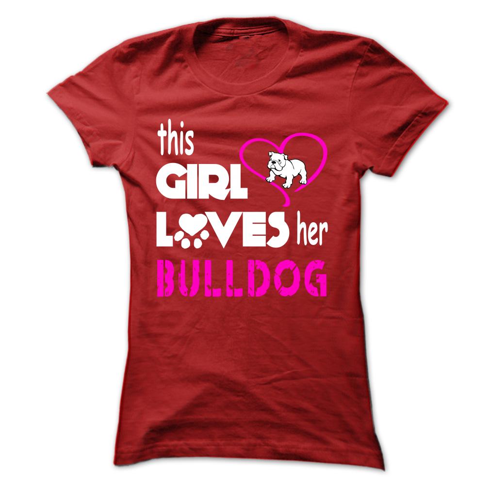 This Girl Loves Her Bulldog - K01