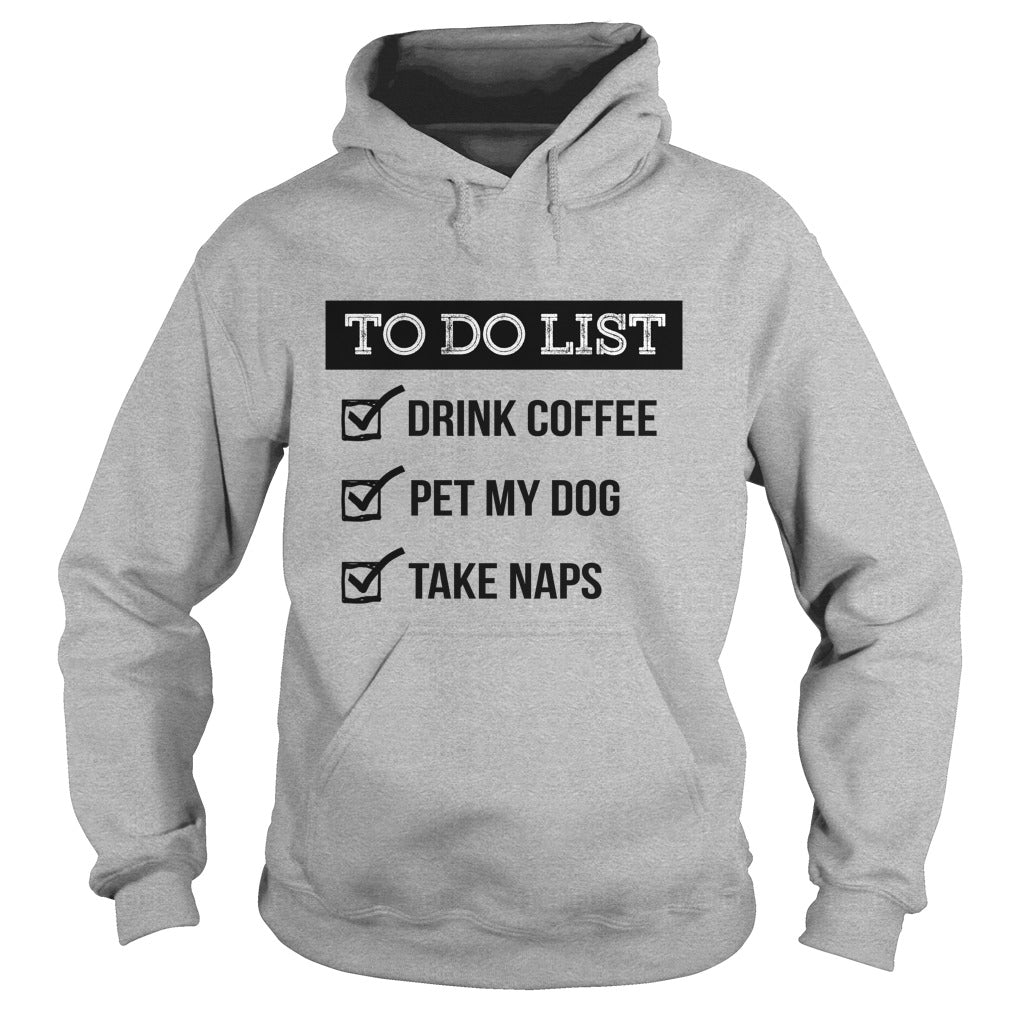 To do list Drink coffe pet me dog take naps Tshirts
