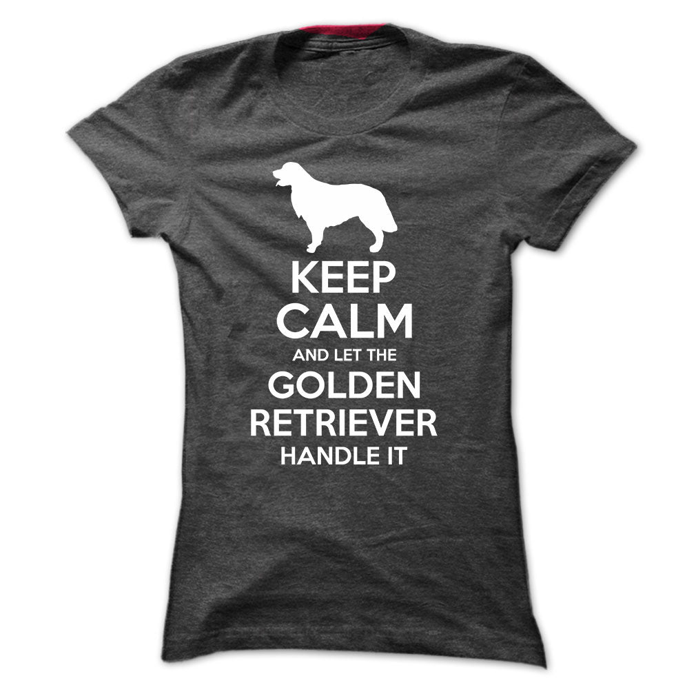 Keep Calm and Let the Golden Retriever Handle it