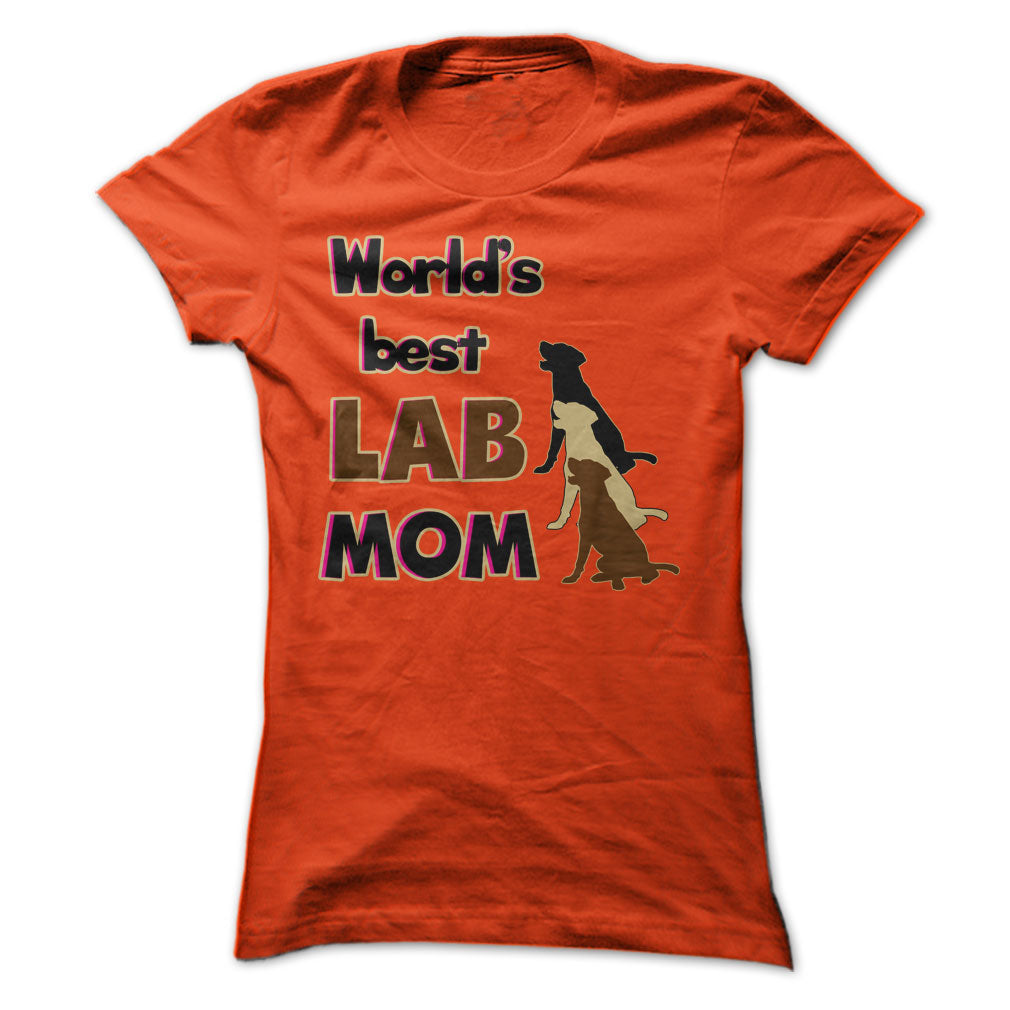 Worlds Best Lab mom! Especially for Labrador lovers!