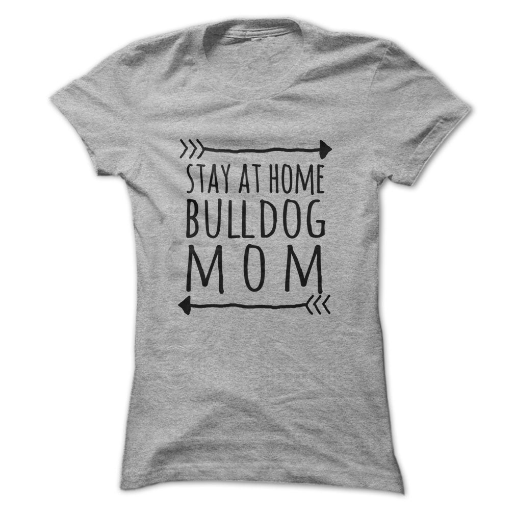Stay at home BULLDOG mom tshirt