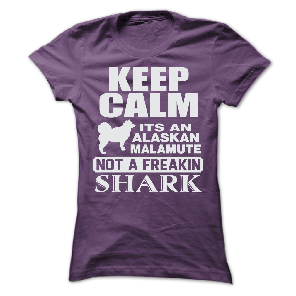KEEP CALM IT IS AN ALASKAN MALAMUTE