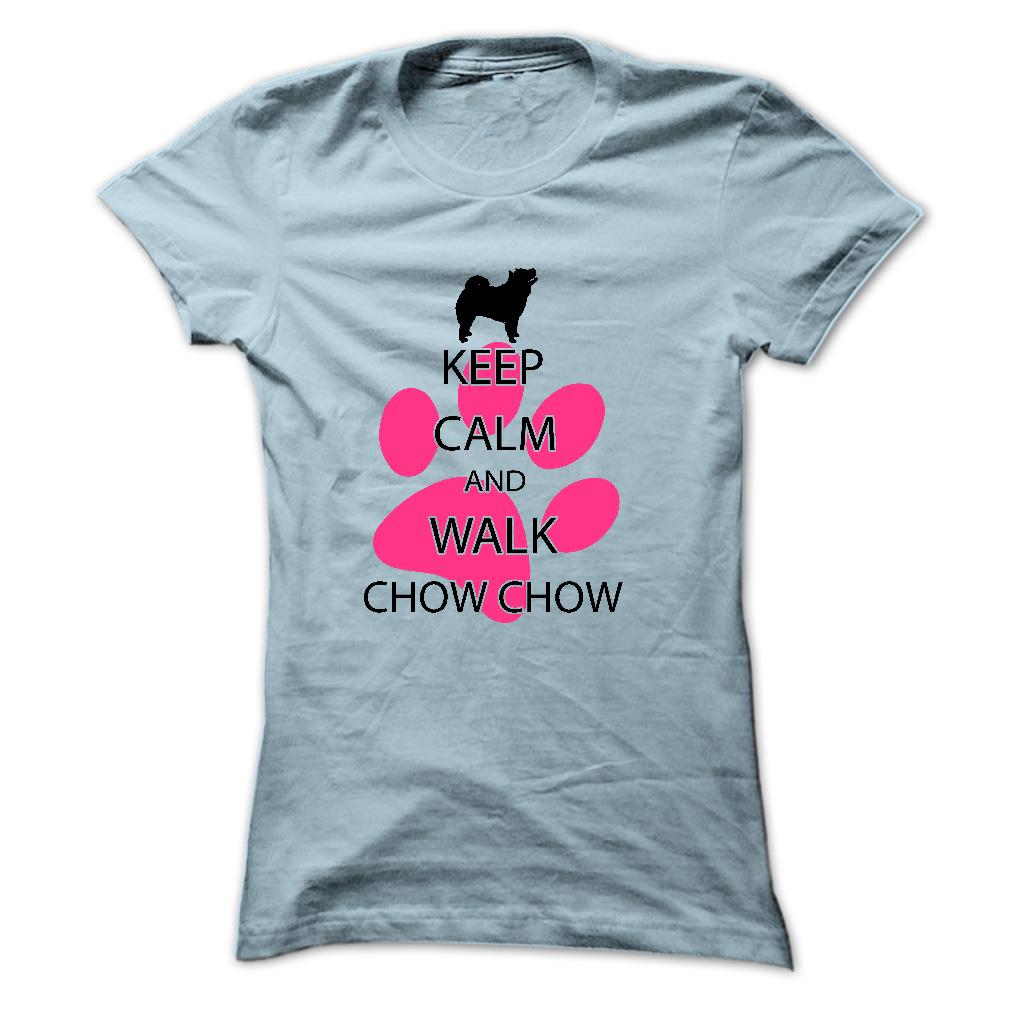 Keep calm and walk CHOW CHOW