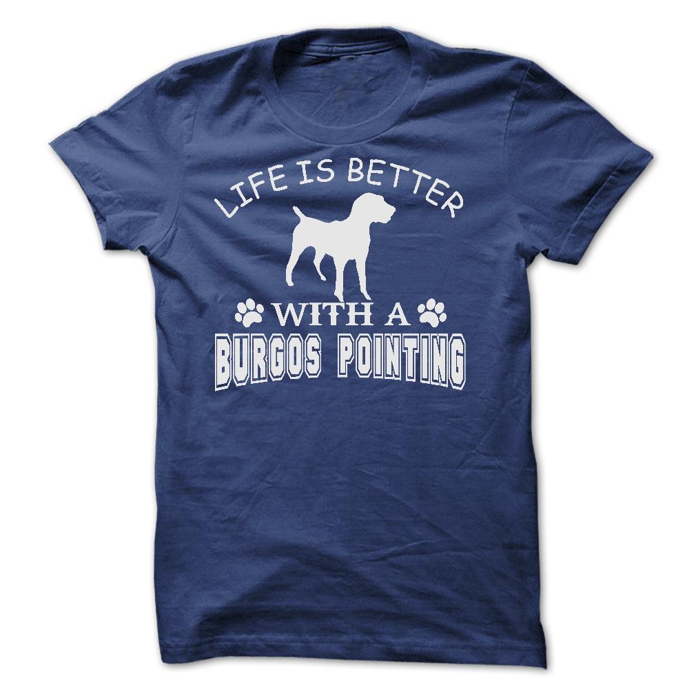 LIFE IS BETTER WITH A BURGOS POINTING SHIRT