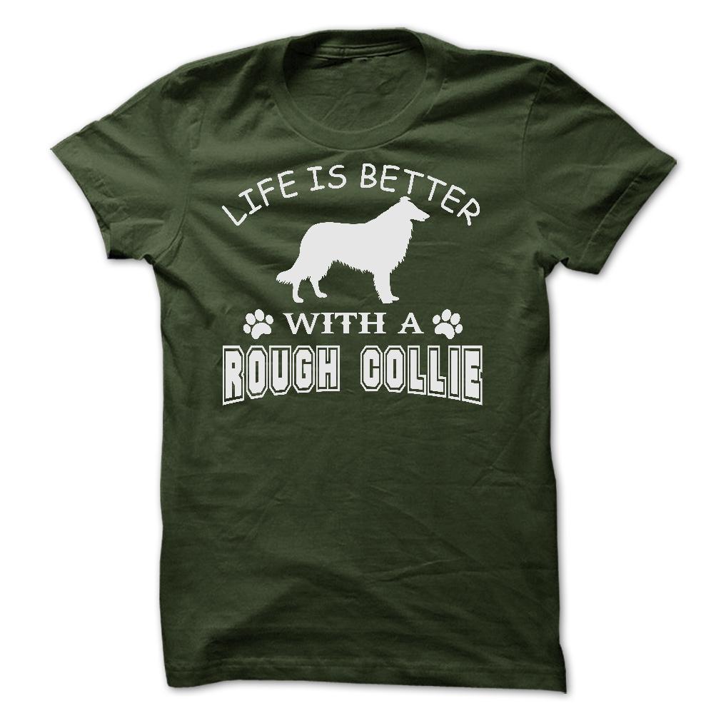 LIFE IS BETTER WITH A ROUGH COLLIE SHIRT