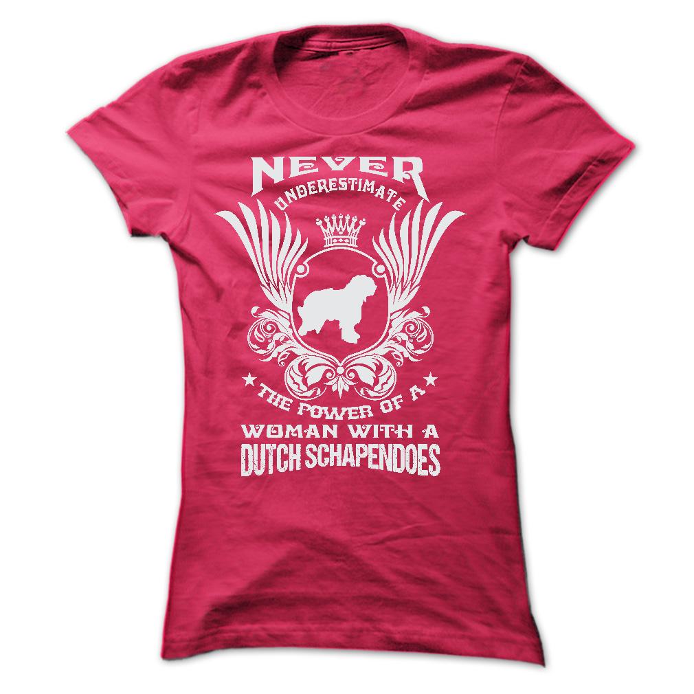 NEVER UNDERESTIMATE THE POWER OF A WOMAN WITH A DUTCH SCHAPENDOES