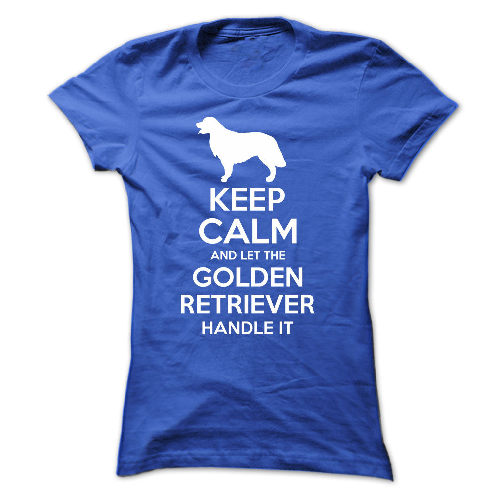 Keep Calm and Let the Golden Retriever Handle it