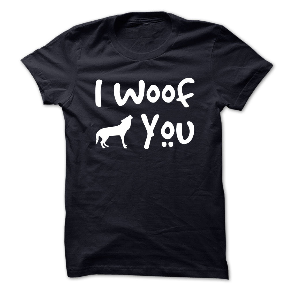 I Woof you! Dogs Lover T-Shirts