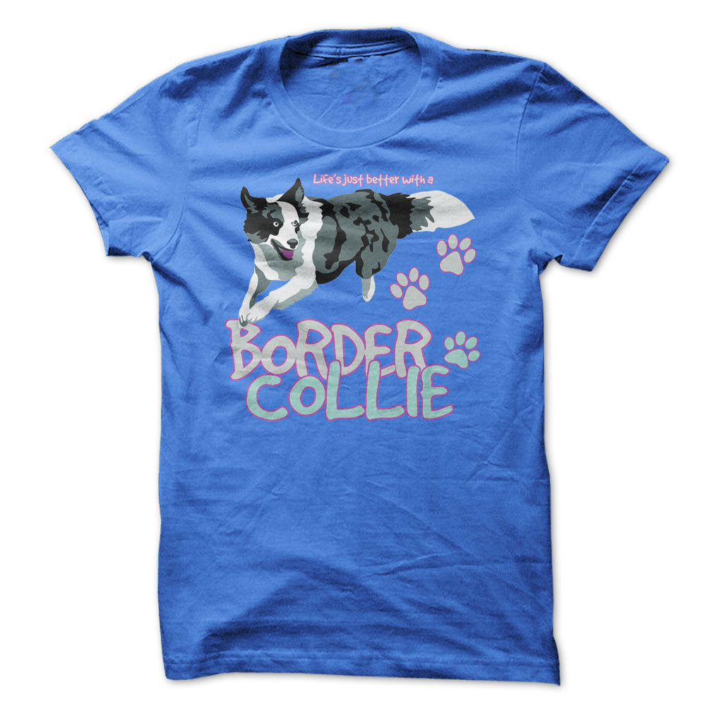 Life is just better with a Border Collie! For Border Collie lovers!