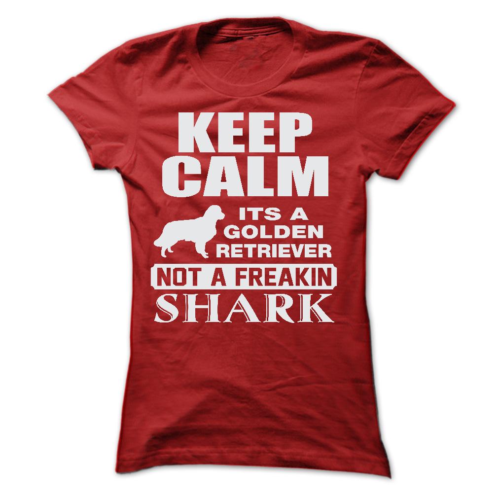 KEEP CALM IT IS A GOLDEN RETRIEVER
