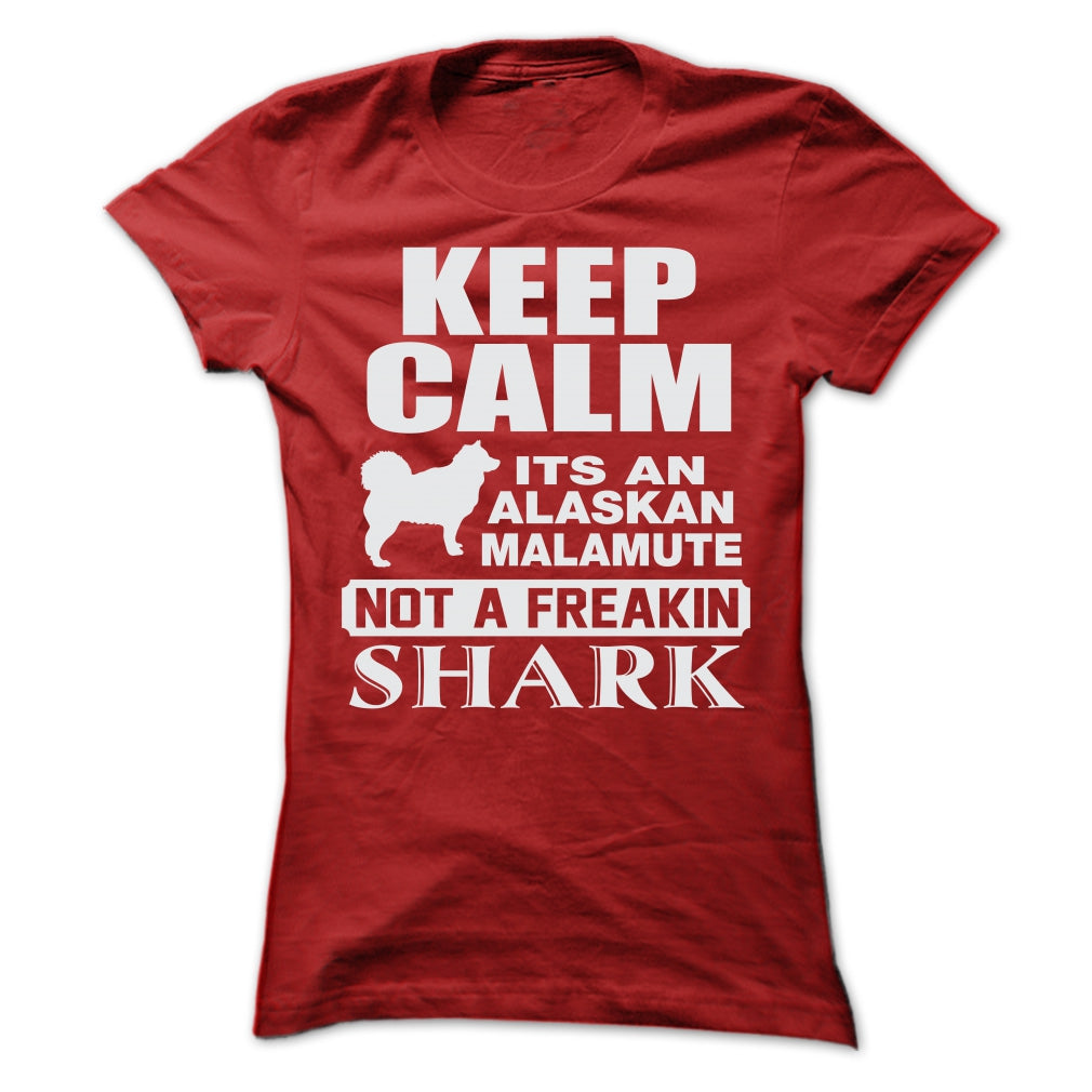 KEEP CALM IT IS AN ALASKAN MALAMUTE
