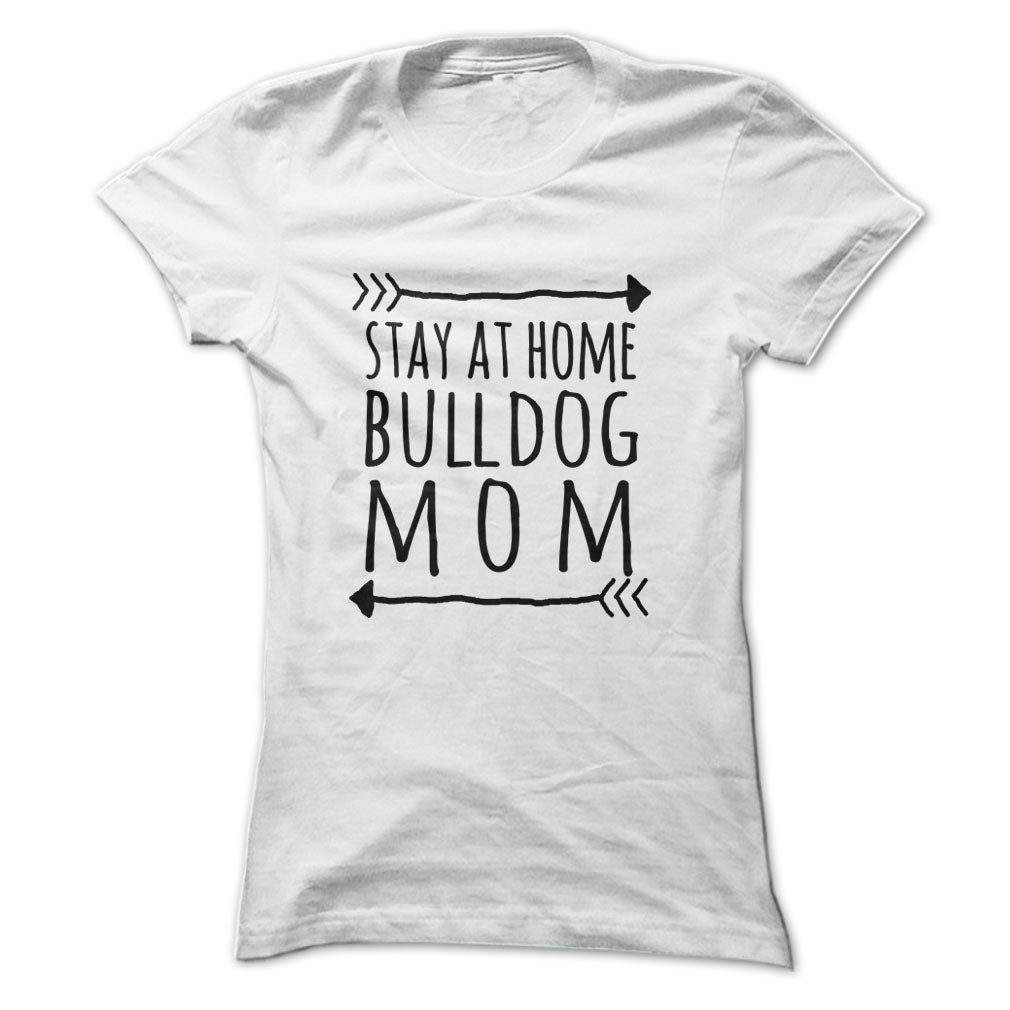 Stay at home BULLDOG mom tshirt