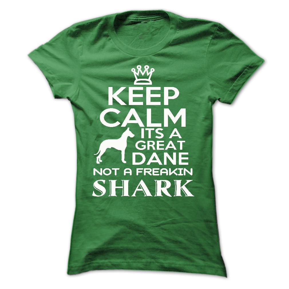 Keep calm, its a Great Dane, not a freakin Shark - Limited Edition