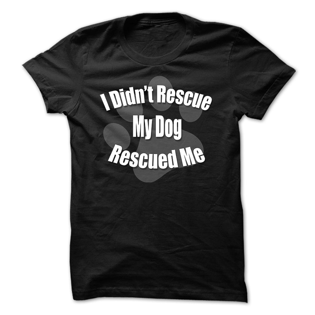 I Didnt Rescue My Dog, My Dog Rescued Me