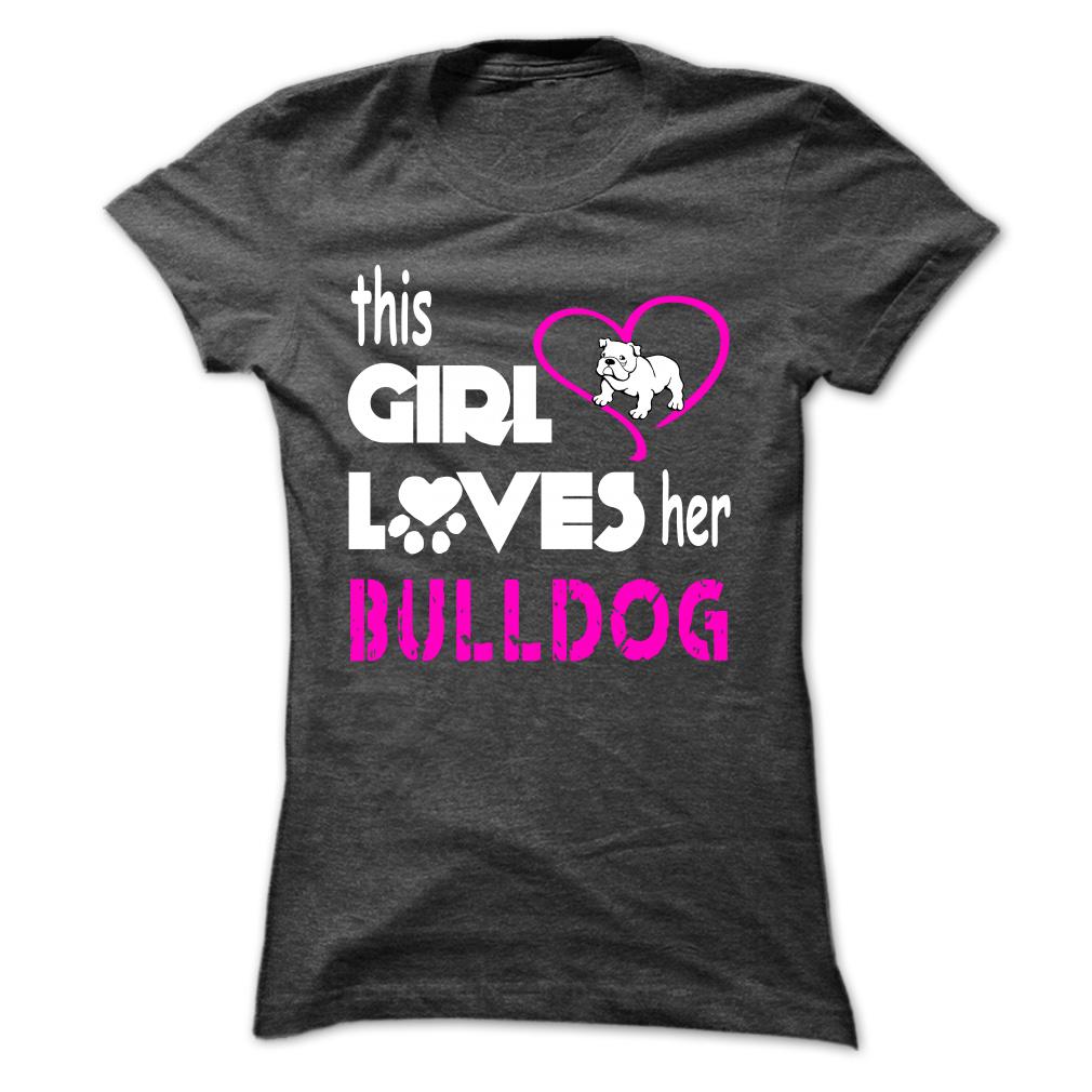 This Girl Loves Her Bulldog - K01