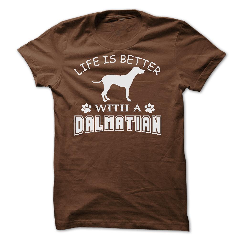 LIFE IS BETTER WITH A DALMATIAN SHIRT