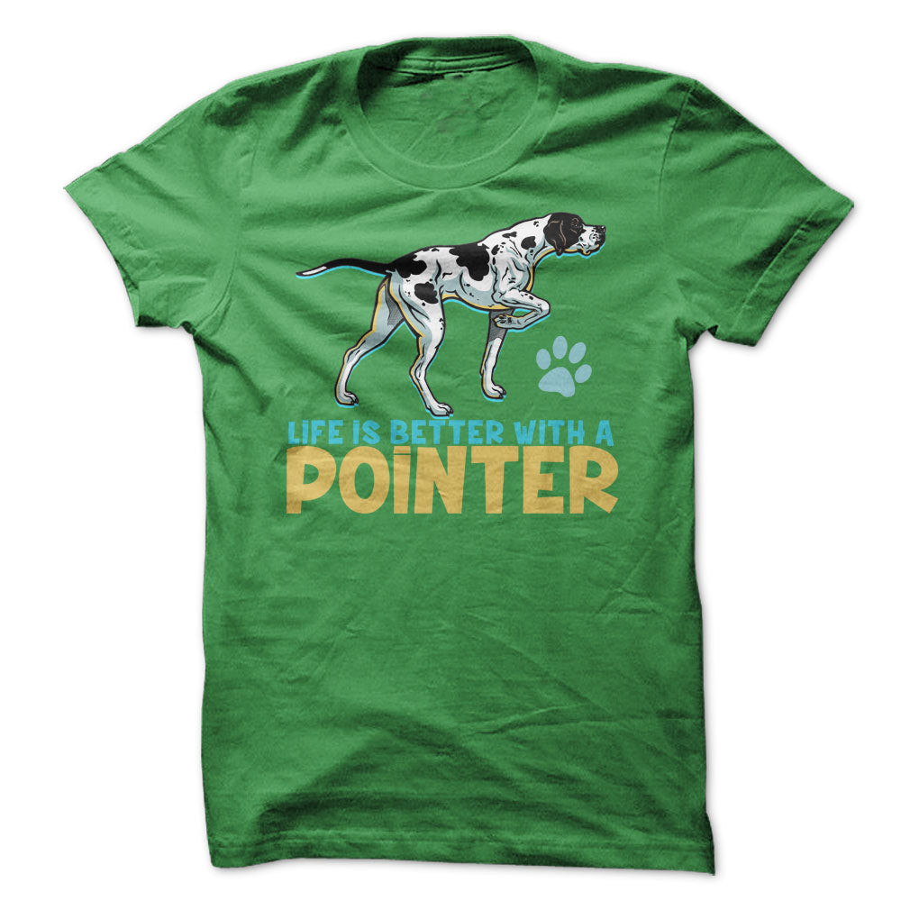 Life is better with a Pointer! For Pointer dog lovers!