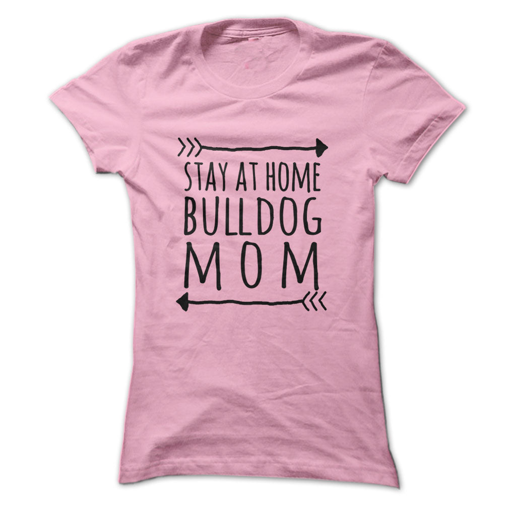 Stay at home BULLDOG mom tshirt