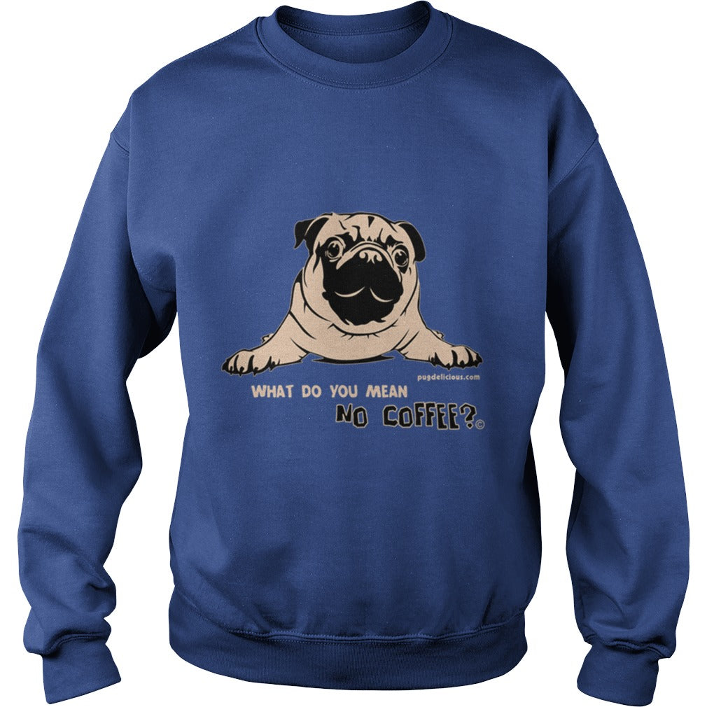 Pug Dog what no coffee Papa Mama Men Women Dogs Lovers Sunfrog Hoodie