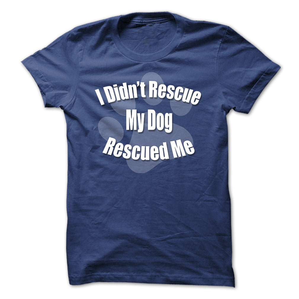 I Didnt Rescue My Dog, My Dog Rescued Me