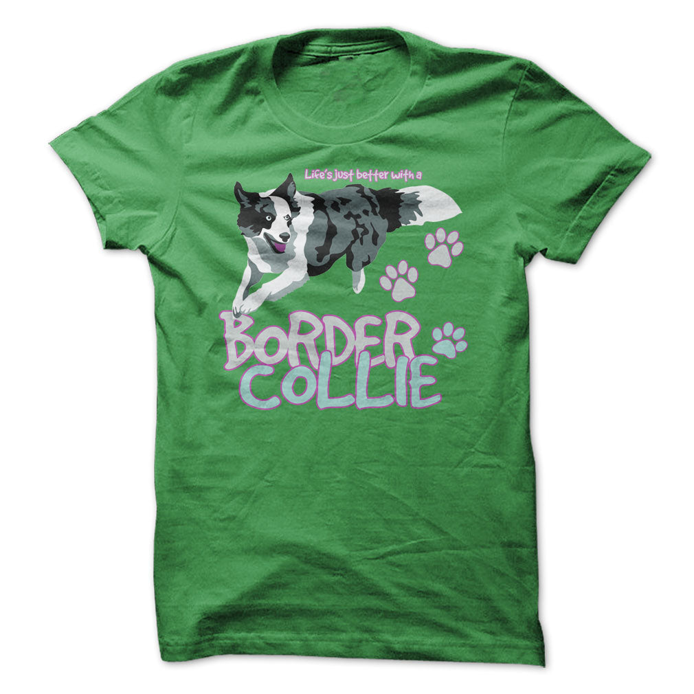 Life is just better with a Border Collie! For Border Collie lovers!