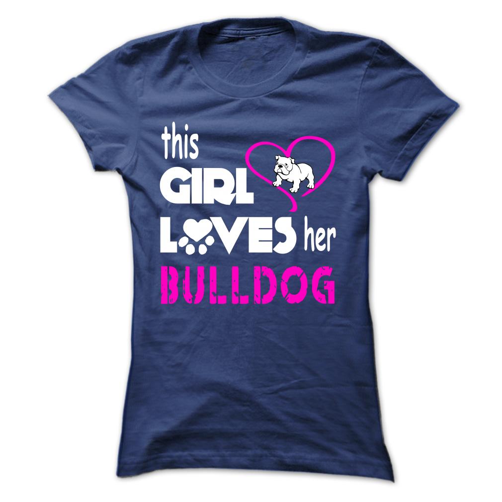 This Girl Loves Her Bulldog - K01