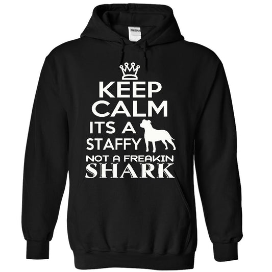Keep calm, its a staffy, not a freakin Shark - Limited Edition