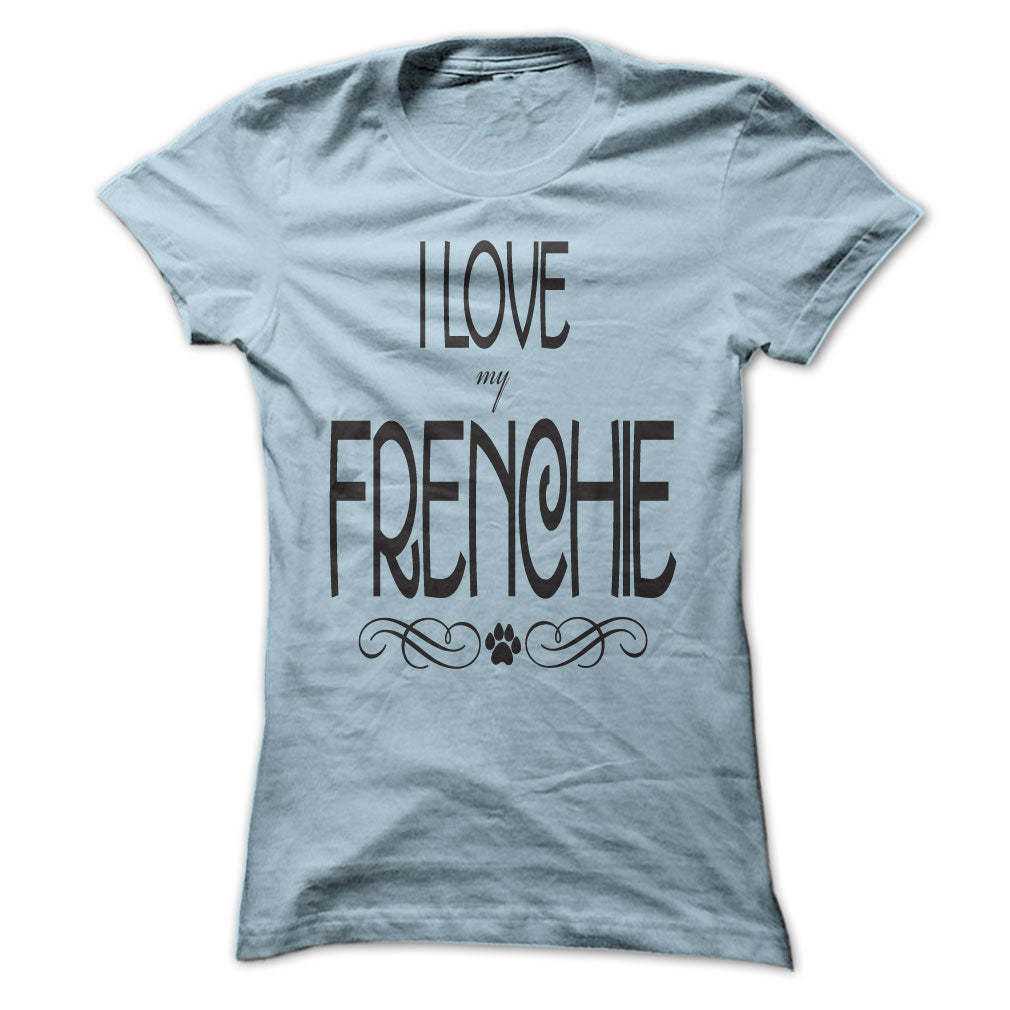 I Love My Frenchie