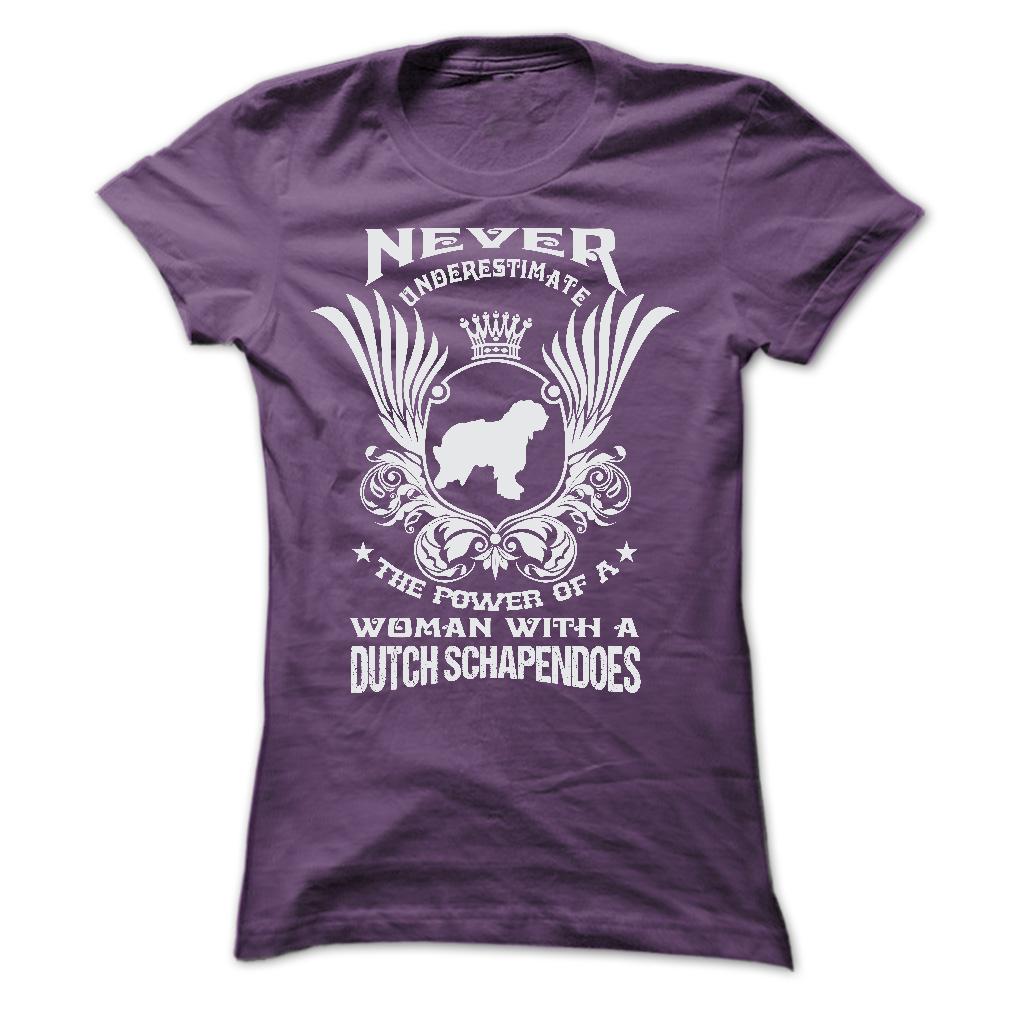 NEVER UNDERESTIMATE THE POWER OF A WOMAN WITH A DUTCH SCHAPENDOES