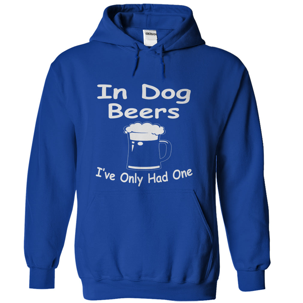 In Dog Beers Ive Only Had One