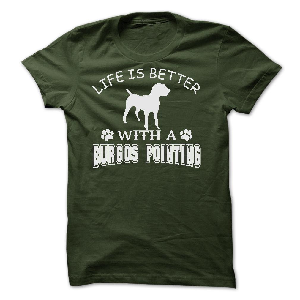 LIFE IS BETTER WITH A BURGOS POINTING SHIRT
