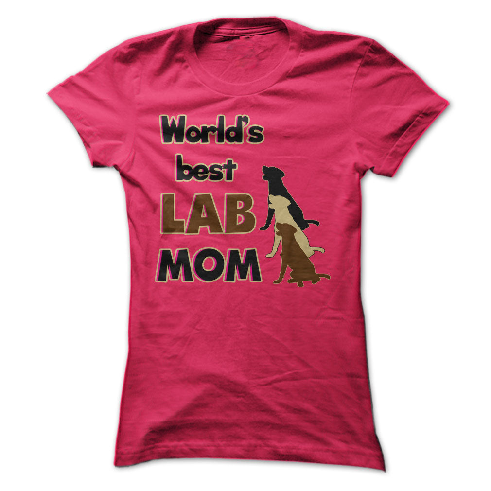 Worlds Best Lab mom! Especially for Labrador lovers!