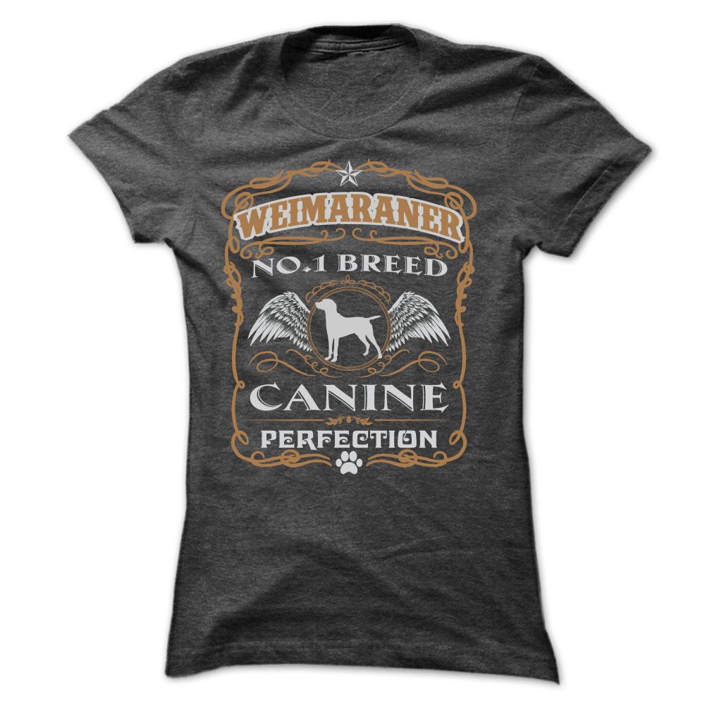 WEIMARANER NO 1 BREED CANINE PERFECTION T SHIRTS