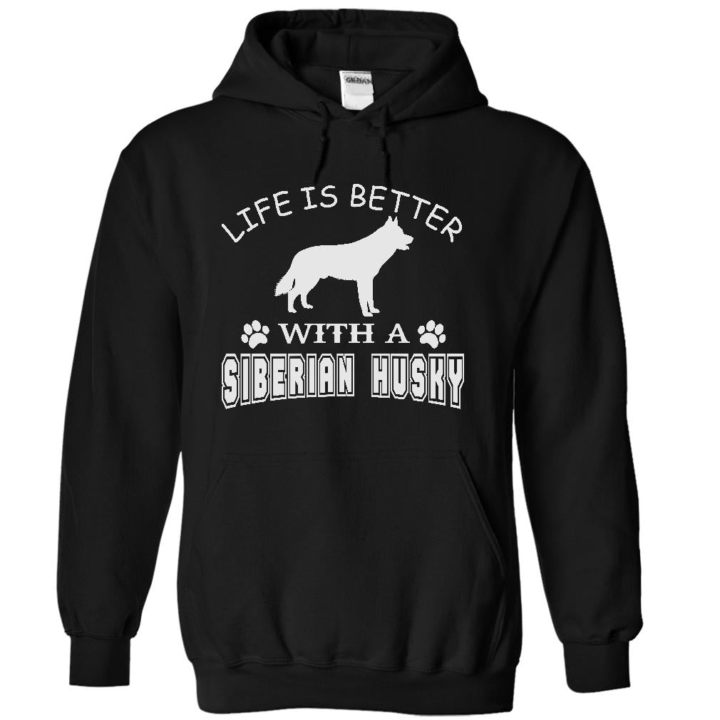 LIFE IS BETTER WITH A SIBERIAN HUSKY SHIRT