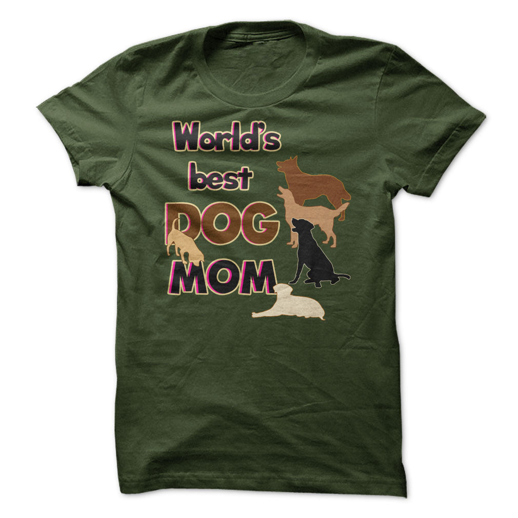 Worlds Best Dog Mom! Dog Moms Are Awesome!