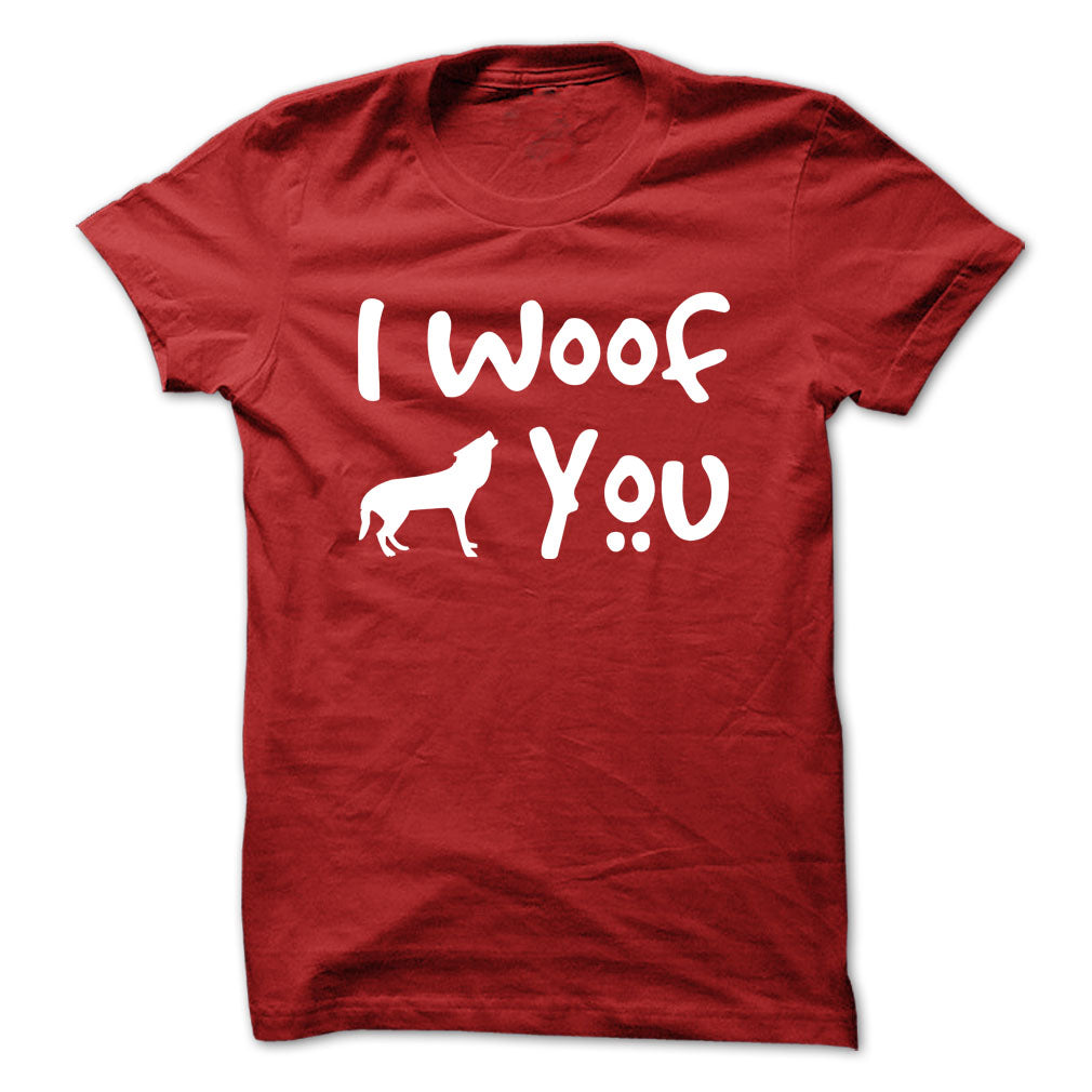 I Woof you! Dogs Lover T-Shirts