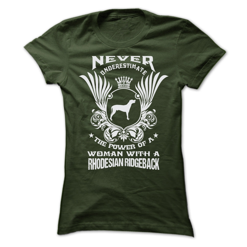 NEVER UNDERESTIMATE THE POWER OF A WOMAN WITH A RHODESIAN RIDGEBACK