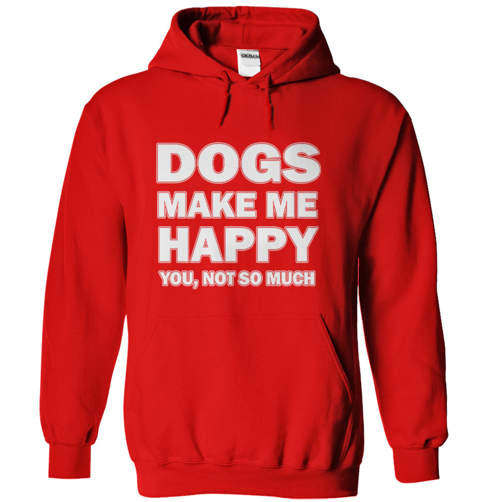 Dogs make me happy you,not so much