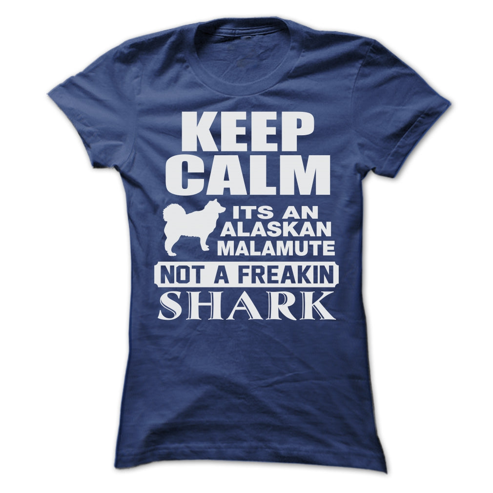 KEEP CALM IT IS AN ALASKAN MALAMUTE