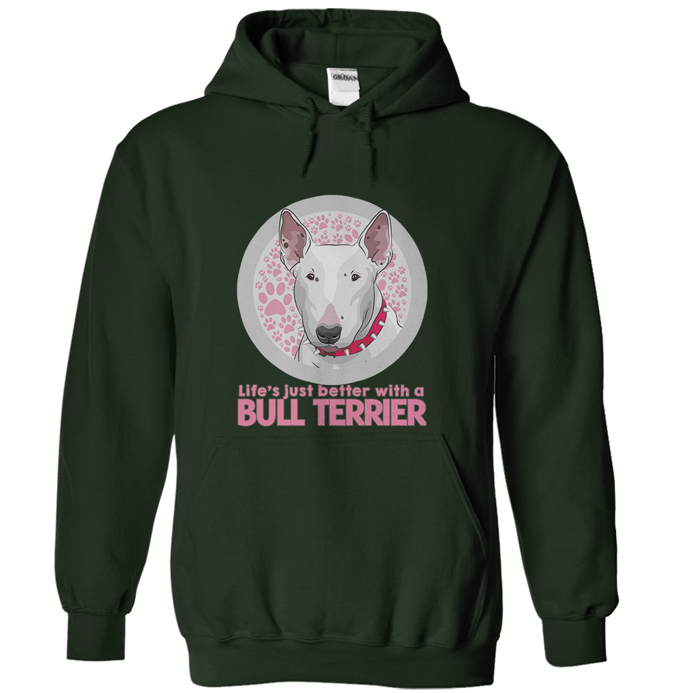 Life is just better with a Bull Terrier! For Bull Terrier lovers!