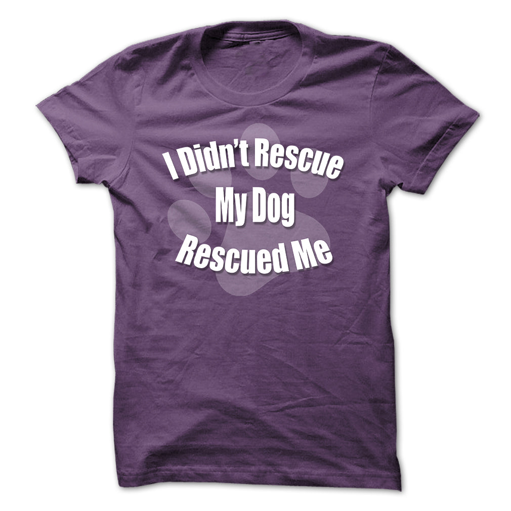 I Didnt Rescue My Dog, My Dog Rescued Me