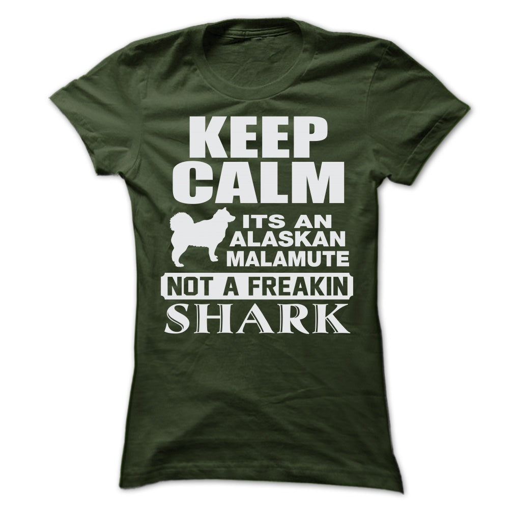 KEEP CALM IT IS AN ALASKAN MALAMUTE