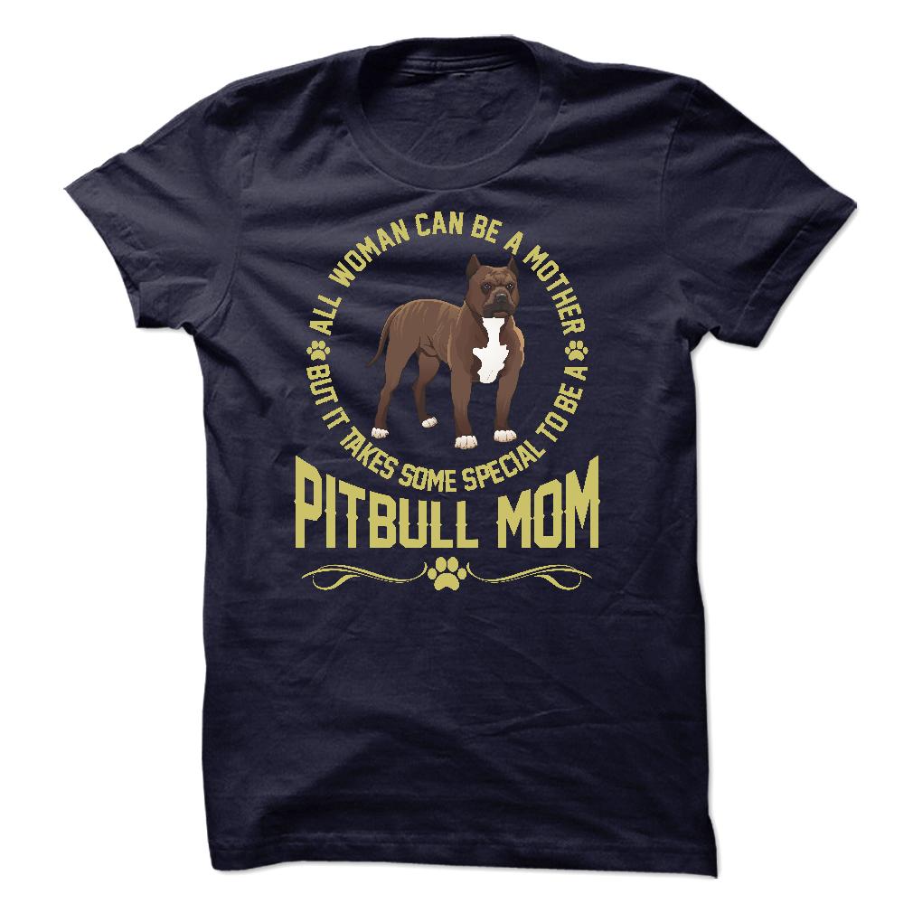 IT TAKES SPECIAL TO BE A PITBULL MOM - Limited Edition