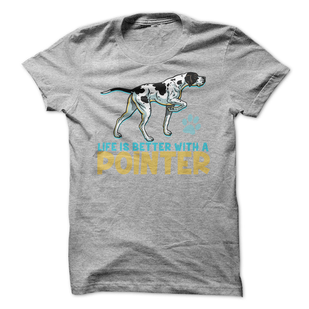 Life is better with a Pointer! For Pointer dog lovers!