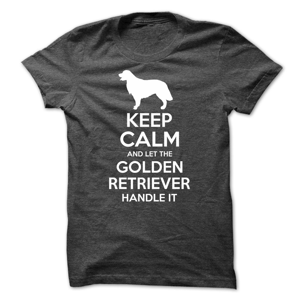Keep Calm and Let the Golden Retriever Handle it