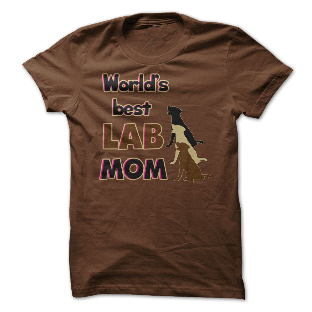 Worlds Best Lab mom! Especially for Labrador lovers!