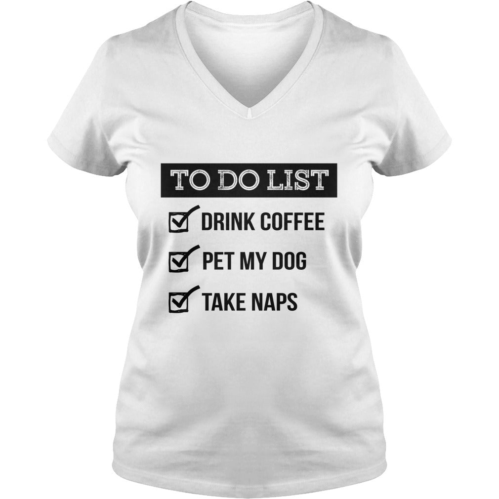 To do list Drink coffe pet me dog take naps Tshirts