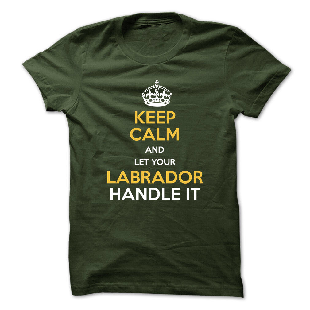 Keep calm and let your Labrador handle it!